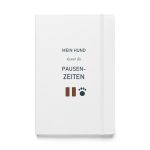 Weißes Hardcover-Notizbuch „Mein Hund kennt die Pausenzeiten“, Vorderseite