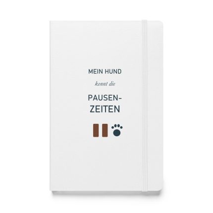 Weißes Hardcover-Notizbuch „Mein Hund kennt die Pausenzeiten“, Vorderseite