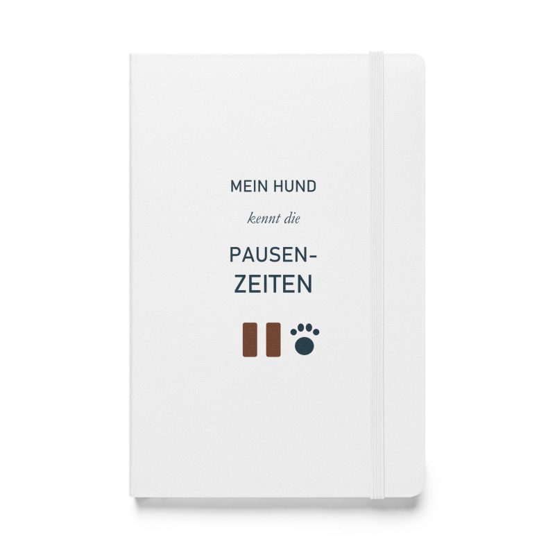 Weißes Hardcover-Notizbuch „Mein Hund kennt die Pausenzeiten“, Vorderseite
