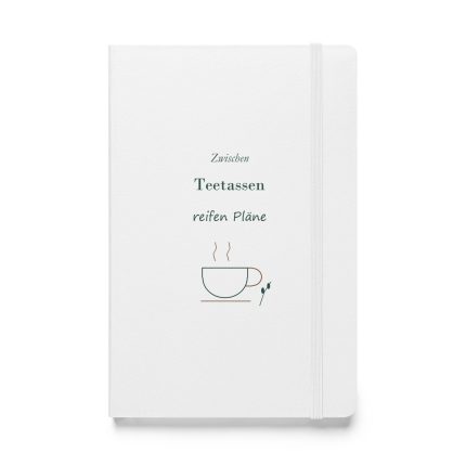 Weißes Hardcover-Notizbuch „Zwischen Teetassen reifen Pläne“, Vorderseite
